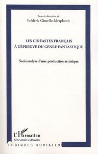 Couverture du livre Les Cinéastes français à l'épreuve du genre fantastique - Sous la direction de Frédéric Gimello-Mesplomb