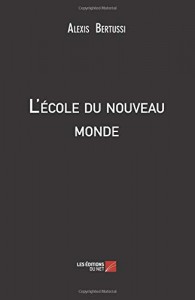 Cover of the book L'École du nouveau monde - by Alexis Bertussi