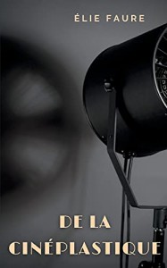 Couverture du livre De la cinéplastique - de Elie Faure