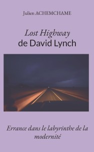 Couverture du livre Lost Highway de David Lynch - de Julien&nbsp;Achemchame