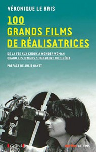 Couverture du livre 100 grands films de réalisatrices par Véronique Le Bris