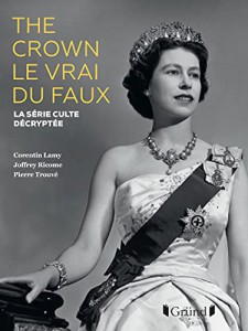 Cover of the book The Crown, le vrai du faux - by Corentin Lamy, Joffrey Ricome and Pierre Trouvé