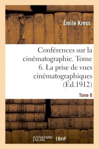 Cover of the book Conférences sur la cinématographie - by Eugène Kress