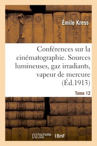 Couverture du livre Conférences sur la cinématographie - de Eugène Kress