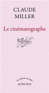 Couverture du livre Le Cinématographe par Claude Miller