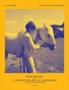 Couverture du livre Crin-Blanc ou L'invention de la Camargue par Sylvie Brunel et Florian Colomb de Daunant