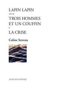 Couverture du livre Lapin Lapin suivi de Trois hommes et un couffin et La Crise par Coline Serreau et Samuel Tasinaje