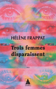 Couverture du livre Trois femmes disparaissent - de Hélène Frappat