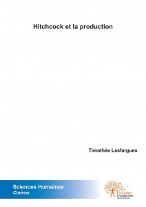 Couverture du livre Hitchcock et la production - de Timothée Lasfargues