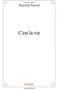Cover of the book C'est la vie - by Pierrick Poncel