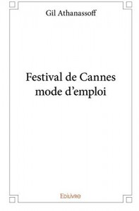 Couverture du livre Festival de Cannes mode d'emploi par Gil Athanassoff
