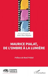 Couverture du livre Maurice Pialat, de l’ombre à la lumière - Sous la direction de Jean-Max Méjean