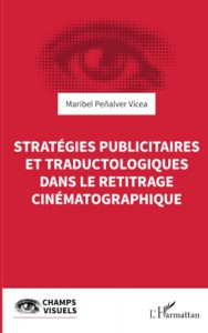 Cover of the book Stratégies publicitaires et traductologiques dans le retitrage cinématographique - by Maribel Peñalver Vicea