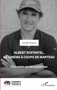 Couverture du livre Albert Dupontel, le cinéma à coups de marteau - de David Fonseca