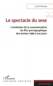 Couverture du livre Le Spectacle du sexe - de Lionel Renaud