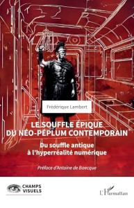 Couverture du livre Le Souffle épique du néo-péplum contemporain - de Frédérique Lambert
