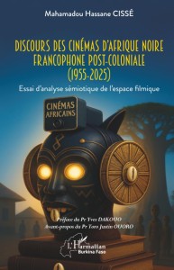 Couverture du livre Discours des cinémas d'Afrique noire francophone post-coloniale (1955-2025) - de Mahamadou&nbsp;Hassane&nbsp;Cissé