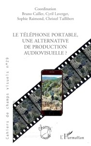 Le Téléphone portable, une alternative de production audiovisuelle ?
