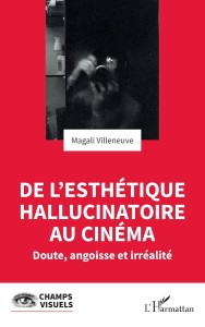 De l'esthétique hallucinatoire au cinéma:Doute, angoisse et irréalité