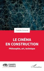 Le Cinéma en construction:Philosophie, art, technique
