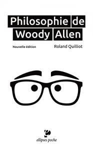 Couverture du livre Philosophie de Woody Allen par Roland Quilliot