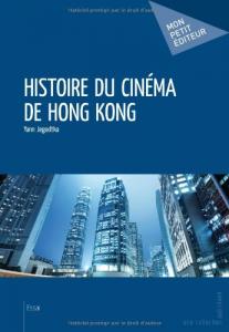 Couverture du livre Histoire du cinéma de Hong Kong - de Yann Jegodtka