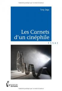 Couverture du livre Les Carnets d'un cinéphile - de Tony Jagu