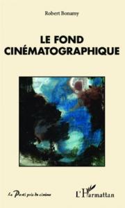 Couverture du livre Le Fond cinématographique - de Robert Bonamy