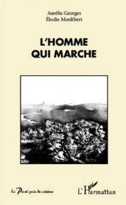 Couverture du livre L'Homme qui marche par Aurélia Georges et Elodie Monlibert