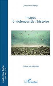 Couverture du livre Images et violences de l'histoire - de Marie-Luce Liberge