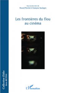 Couverture du livre Les Frontières du flou au cinéma - Sous la direction de Pascal Martin et François Soulages