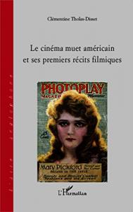 Couverture du livre Le Cinéma muet américain et ses premiers récits filmiques - de Clémentine Tholas-Disset