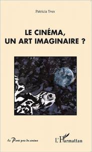 Couverture du livre Le Cinéma, un art imaginaire ? - de Patricia Yves