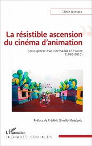 Couverture du livre La résistible ascension du cinéma d'animation par Cécile Noesser