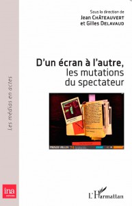 Couverture du livre D'un écran à l'autre, les mutations du spectateur par Collectif dir. Jean Châteauvert et Gilles Delavaud