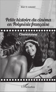 Couverture du livre Petite histoire du cinéma en Polynésie française - de Marc Emmanuel Louvat
