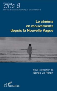 Couverture du livre Le cinéma en mouvements depuis la Nouvelle Vague par Serge Le Péron