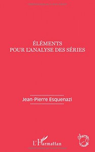 Couverture du livre Eléments pour l'analyse des séries - de Jean-Pierre Esquenazi