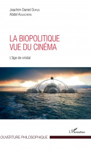 Couverture du livre La biopolitique vue du cinéma par Joachim Daniel Dupuis et abdel Aouacheria