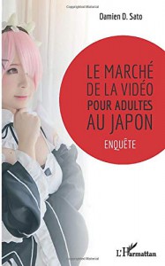 Couverture du livre Le marché de la vidéo pour adultes au Japon par Damien D. Sato
