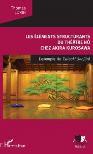 Couverture du livre Les Éléments structurants du théâtre nô chez Akira Kurosawa - de Thomas Lorin