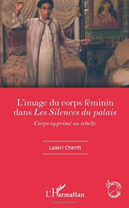 Couverture du livre L'image du corps féminin dans Les Silences du palais par Laakri Cherifi