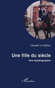 Couverture du livre Une fille du siècle par Claude Le Gallou