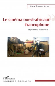 Couverture du livre Le Cinéma ouest-africain francophone - de Mame Rokhaya Ndoye