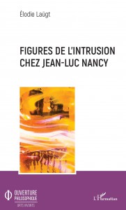 Couverture du livre Figures de l'intrusion chez Jean-Luc Nancy - de Elodie Laügt