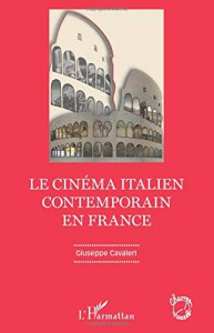 Couverture du livre Le Cinéma italien contemporain en France - de Giuseppe Cavaleri