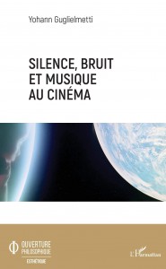 Couverture du livre Silence, bruit et musique au cinéma par Yohann Guglielmetti