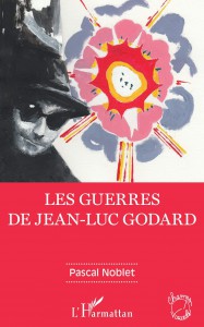 Couverture du livre Les guerres de Jean-Luc Godard par Pascal Noblet