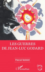 Couverture du livre Les Guerres de Jean-Luc Godard - de Pascal Noblet