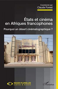 Couverture du livre Etats et cinéma en Afriques francophones par Claude Forest
